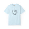 Be Kind to Yourself T-Shirt | Comfort Colors® Encouragement Tee