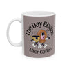"The Day Begins After Coffee," Ceramic Cup