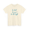 Be Kind Be You Be The Light T-Shirt (Various Colors)