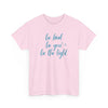Be Kind Be You Be The Light T-Shirt (Various Colors)