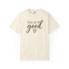 Focus On The Good T-Shirt  | Comfort Colors® Inspirational Graphic Tee