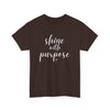 Shine With Purpose T-Shirt (Various Colors)
