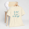Be Kind Be You Be The Light T-Shirt (Various Colors)