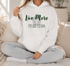 Live More Fear Less Hoodie | Motivational Message | Encouragement Gift