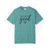 Focus On The Good T-Shirt  | Comfort Colors® Inspirational Graphic Tee