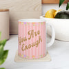 You Are Enough Coffee Mug, Affirmation Message Uplifting Gift