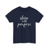 Shine With Purpose T-Shirt (Various Colors)