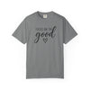 Focus On The Good T-Shirt  | Comfort Colors® Inspirational Graphic Tee