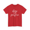 Shine With Purpose T-Shirt (Various Colors)