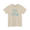 Be Kind Be You Be The Light T-Shirt (Various Colors)