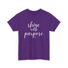 Shine With Purpose T-Shirt (Various Colors)