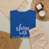 Shine With Purpose T-Shirt (Various Colors)