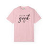 Focus On The Good T-Shirt  | Comfort Colors® Inspirational Graphic Tee