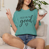 Focus On The Good T-Shirt  | Comfort Colors® Inspirational Graphic Tee