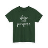Shine With Purpose T-Shirt (Various Colors)