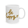 Be Happy Coffee Mug, Inspirational Gift, Handwritten Script Cup