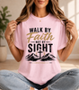 Walk By Faith Not By Sight T-Shirt, Christian Tee, Motivational Gift, Encouragement Shirt