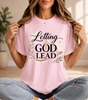Letting God Lead | Inspirational Christian Tee, Faith-Based Gift