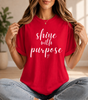 Shine With Purpose T-Shirt, Inspirational Script Graphic Tee, Motivational Gift