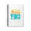 Dream Big Spiral Journal- Ruled Line