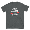 Red, White, & Beer - T-Shirt (Various Colors)