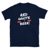 Red, White, & Beer - T-Shirt (Various Colors)