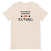 I'd Rather be Watching Football - T-Shirt (Various Colors)