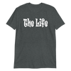 The Life - T-Shirt (Various Colors)