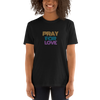 Pray for Love - T-Shirt (Various Colors)