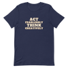 Act Fearlessly Think Creatively - T-Shirt (Various Colors)