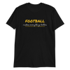 Football Makes Everything Better - T-Shirt (Various Colors)