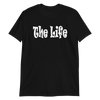 The Life - T-Shirt (Various Colors)