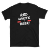 Red, White, & Beer - T-Shirt (Various Colors)