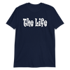 The Life - T-Shirt (Various Colors)