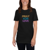 Pray for Love - T-Shirt (Various Colors)