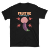 Fruit Me - T-Shirt