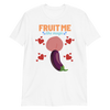 Fruit Me - T-Shirt